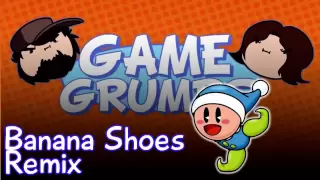 Banana Shoes - Game Grumps Remix