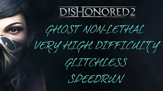 Dishonored 2: Glitchless, Ghost Non-Lethal, Very High Difficult Speedrun 1:11:25 (Emily)