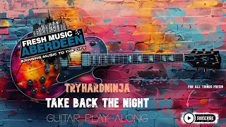Tryhardninja - Take Back The Night || Guitar Play Along TAB || Capo 1