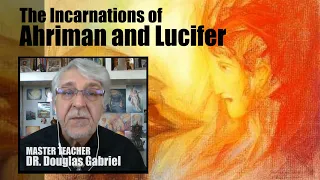 Incarnations of Ahriman and Lucifer