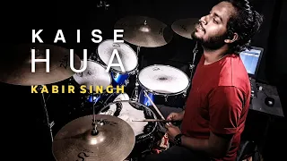 Kaise Hua - Kabir Singh Drum Cover