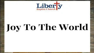 #95 Joy To The World || Liberty Baptist Church || Congregational Hymn