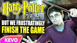 Deathly Hallows Part 1 but we frustratingly finish the game