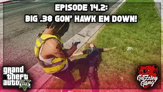 Episode 14.2: Big .38 Gon' Hawk Em Down! GTA 5 RP | ThugLife RP