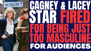 This Cagney & Lacey star was FIRED for being just TOO MASCULINE for audiences to handle!