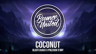 Blasterjaxx X Prezioso X GRY - Coconut