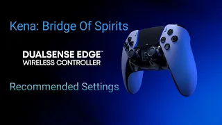 BEST PS5 Dualsense Edge Settings for Kena Bridge Of Spirits