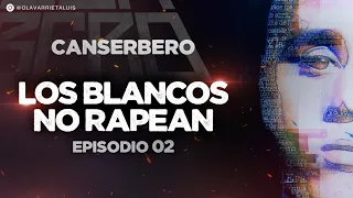 DOCUMENTAL DE #CANSERBERO | EP 02 VIDA - "LOS BLANCOS NO RAPEAN"