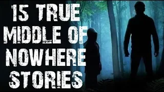 15 TRUE Terrifying Deep Woods & Middle Of Nowhere Stories | (Scary Stories)