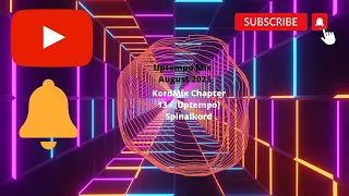 Uptempo Mix August 2023 KordMix Chapter 13 - [Uptempo] Spinalkord