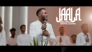 JAALA ARAARAA: HIRPHA BAHIRU