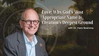 CPC³ Lecture: "Love: Why God's Most Appropriate Name is Creation's Deepest Ground" by Hans Boersma