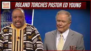 Roland torches white conservative pastor Ed Young for using MLK to shade BLM,1619 Project,being woke