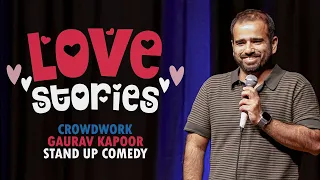 LOVE STORIES | Gaurav Kapoor | Stand Up Comedy | Crowd Work