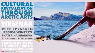 The AYN Webinar Series: Cultural Revitalization Through Arctic Arts FULL SESSION