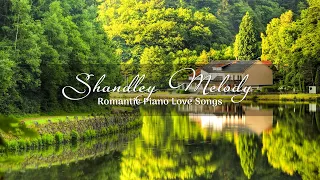 The Most Beautiful Music in the World For Your Soul - Romantic Piano Love Songs by Shandley Melody