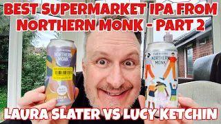 Northern Monk IPA in supermarkets Part 2 - Lucy Ketchin vs Laura Slater