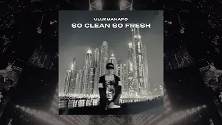 Ulukmanapo - So Clean So Fresh (Lyric Video)