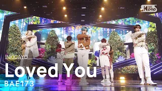 BAE173(비에이이173) - Loved You(사랑했다) @인기가요 inkigayo 20210425