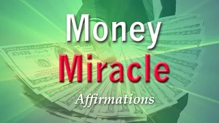 Money Miracle - Attract Amazing Money Miracles into Your Life - Affirmations