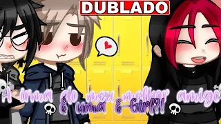 A Irmã do meu Melhor Amigo é uma E-Girl?! | Mini Filme [DUBLADO] Gacha Life