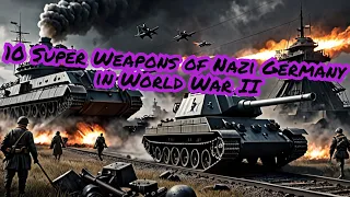 Top 10 Super Weapons of Nazi Germany in World War II