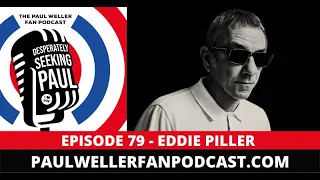 EP79 - Eddie Piller - MD of Acid Jazz Records - The Modcast - The Paul Weller Fan Podcast