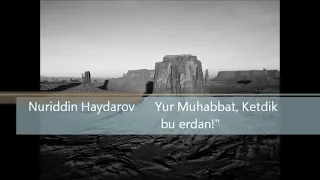 Nuriddin Haydarov - Yur Muhabbat Ketdik Bu Yerdan