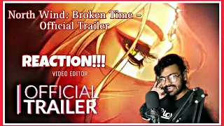 VIDEO EDITOR REACTS TO North Wind: Broken Time - Official Trailer (Music Video Reaction/Review)