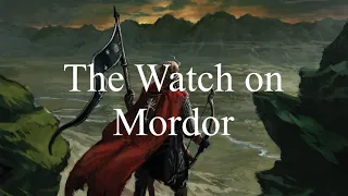 The Watch on Mordor - Middle-earth's "Night's Watch"