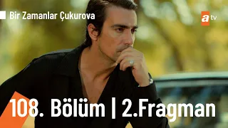 Bir Zamanlar Çukurova 108. Bölüm 2. Fragmanı | ''Onunla bir şey yaşadın mı?''