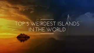 Top 5 Weirdest Islands In The World|Weird Islands Around The World