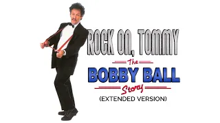 Rock On, Tommy: The Bobby Ball Story (Extended Version)