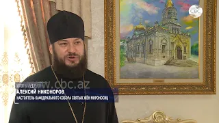Христианство в Кавказской Албании. Интервью СВС настоятеля кафедрального собора в Баку