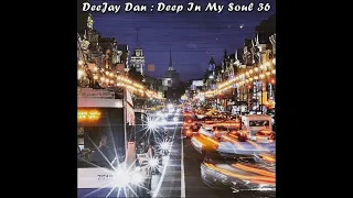 DeeJay Dan - Deep In My Soul 36 [2017] (edit): Deep House | Nu Disco | Indie Dance #deephouse #deep