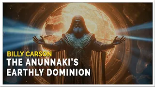 Billy Carson - Anunnaki's Earthly Dominion: Unraveling the Secrets of Control and Destiny