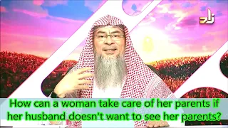 How can a woman take care of her parents if husband doesn't want to meet her parents - Assimalhakeem