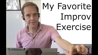 Jeremy's Favorite Improv Exercise (Okay, Exercises)