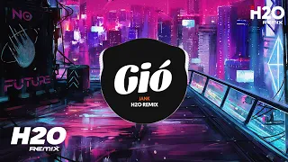 Gió (H2O Remix) - JanK | Gió Mang Hương Về Giờ Em Ở Đâu Hot TikTok Remix 2023