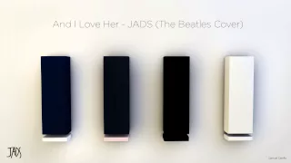 And I Love Her - JADS (The Beatles Cover)