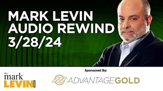 Mark Levin Audio Rewind - 3/28/24