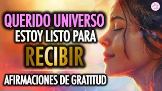 💖✨ QUERIDO UNIVERSO ESTOY LISTO PARA RECIBIR  🙏🏻 Afirmaciones de Gratitud para Empezar el Día✨