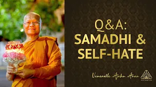 Q&A: Samadhi & Self-Hate | Ajahn Anan | 28 Aug 2022