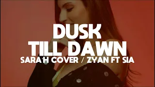 Sara’h Cover - Dusk Till Dawn - Zayn ft Sia ( Lyrics Video ) @SarahOfficiel @sia @Zayn