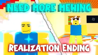 Realization Ending - NEED MORE MEWING [ROBLOX]