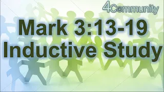 Mark 3:13-19, Inductive Study, selecting the 12 disciples