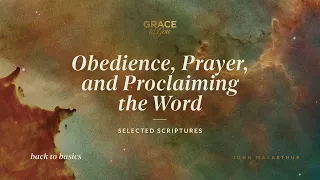 Obedience, Prayer, and Proclaiming the Word (Selected Scriptures) [Audio Only]