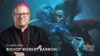 Bishop Barron Comments on “The Shape of Water”