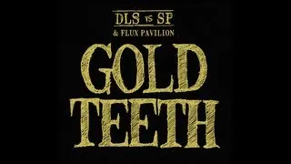 GOLD TEETH - by dan le sac vs Scroobius Pip and Flux Pavilion