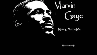 Marvin Gaye - Mercy, Mercy Me (Manchester Mix)